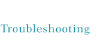 Troubleshooting