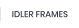 IDLER FRAMES
