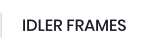 IDLER FRAMES
